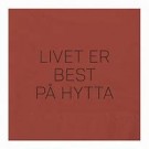 Livet er best på hytta Servietter thumbnail