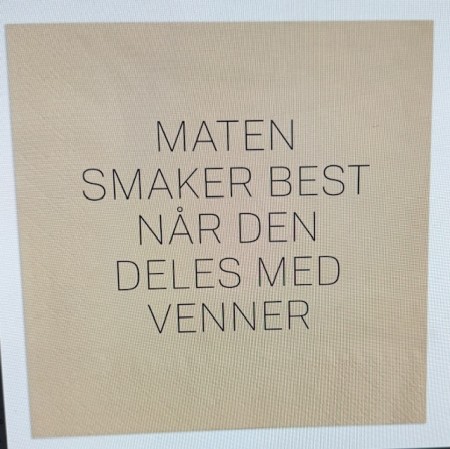 Maten smaker best når den deles med venner Servietter