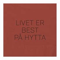 Livet er best på hytta Servietter